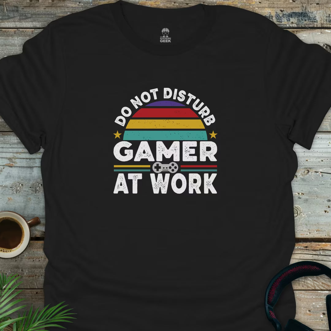 Do Not Disturb Gamer At Work - Geek T-Shirt - Black