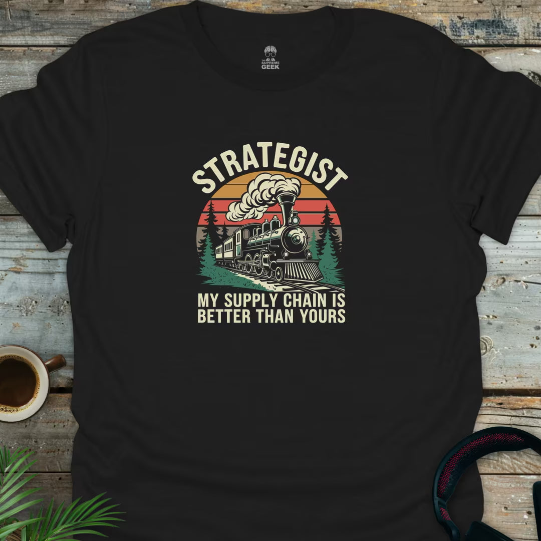 Strategist - My Supply Chain Is Better - Geek T-Shirt - Black