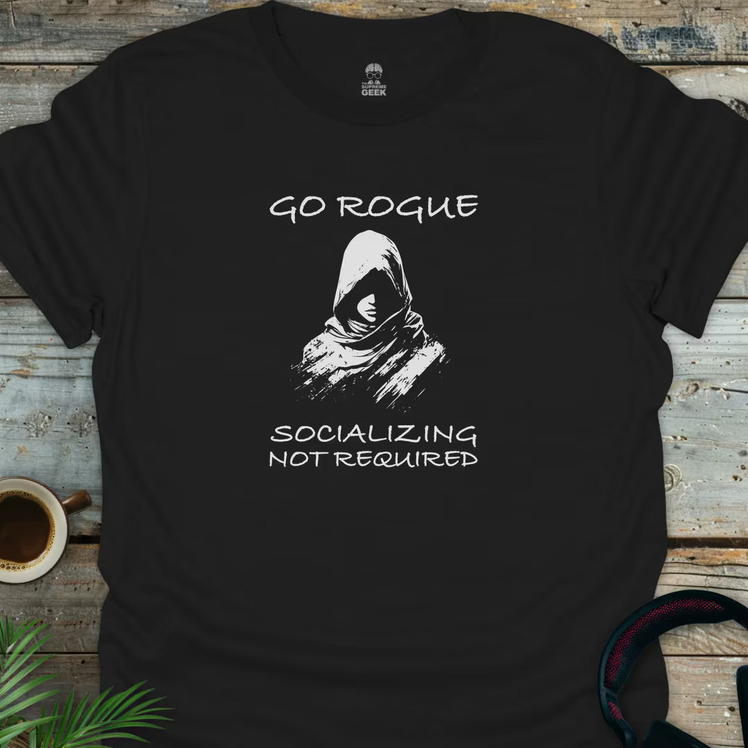 Go Rogue - Socializing Not Required - Geek T-Shirt - Black