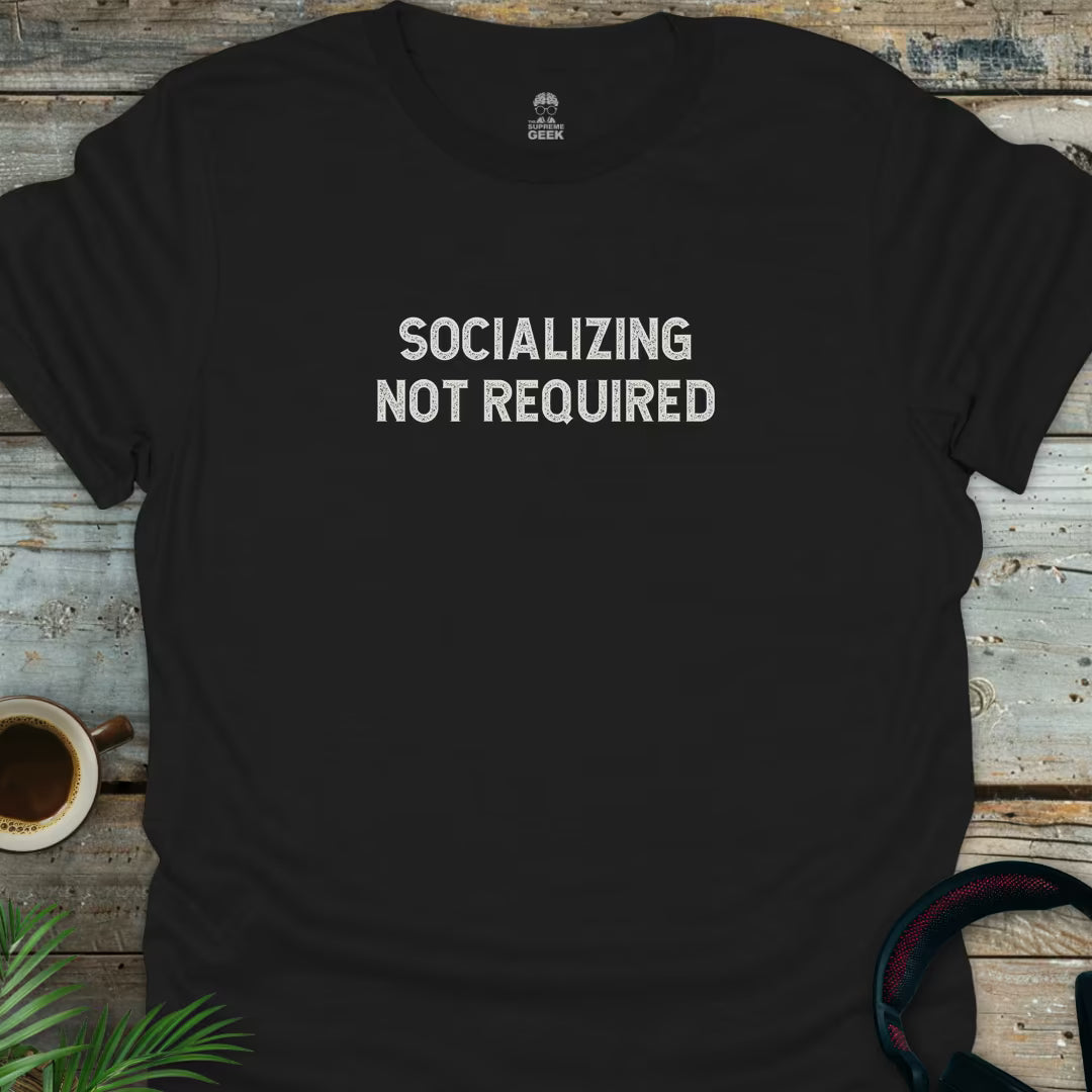 Socializing Not Required - Geek T-Shirt - Black