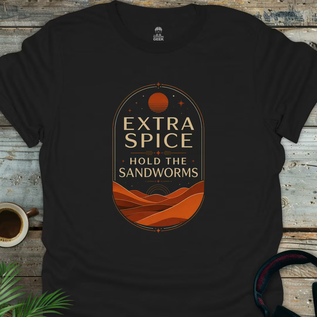 Extra Spice Hold The Sandworms - Geek T-Shirt - Black