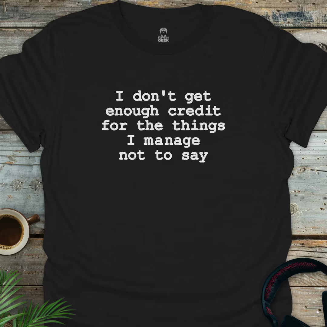 I Don't Get Enough Credit - Geek T-Shirt - Black