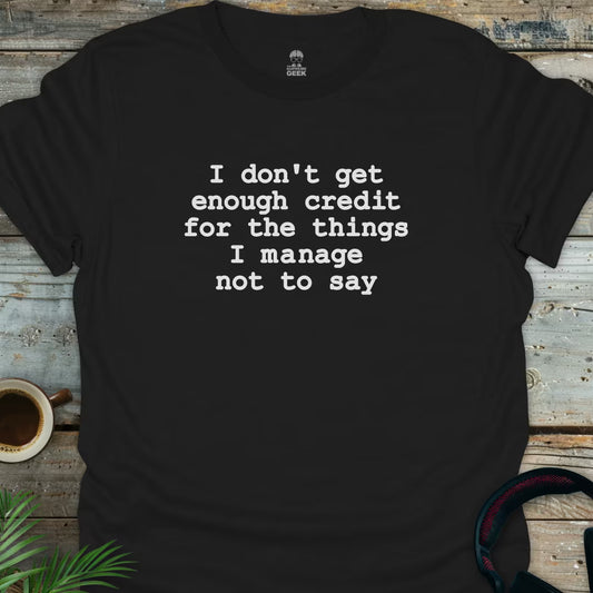 I Don't Get Enough Credit - Geek T-Shirt - Black