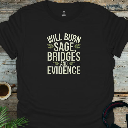 Will Burn Sage, Bridges And Evidence - Geek T-Shirt - Black