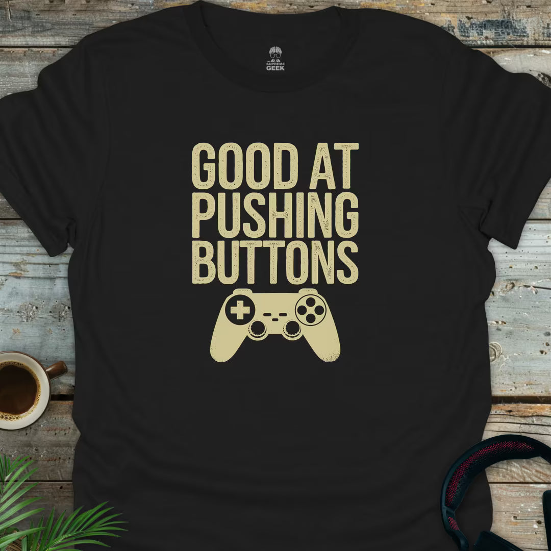 Good At Pushing Buttons - Geek T-Shirt - Black