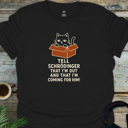 Schrödinger's Cat Gets Out - Geek T-Shirt - Black