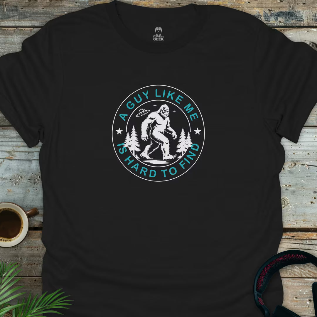 A Guy Like Me Is Hard To Find (Sasquatch) - Geek T-Shirt - Black