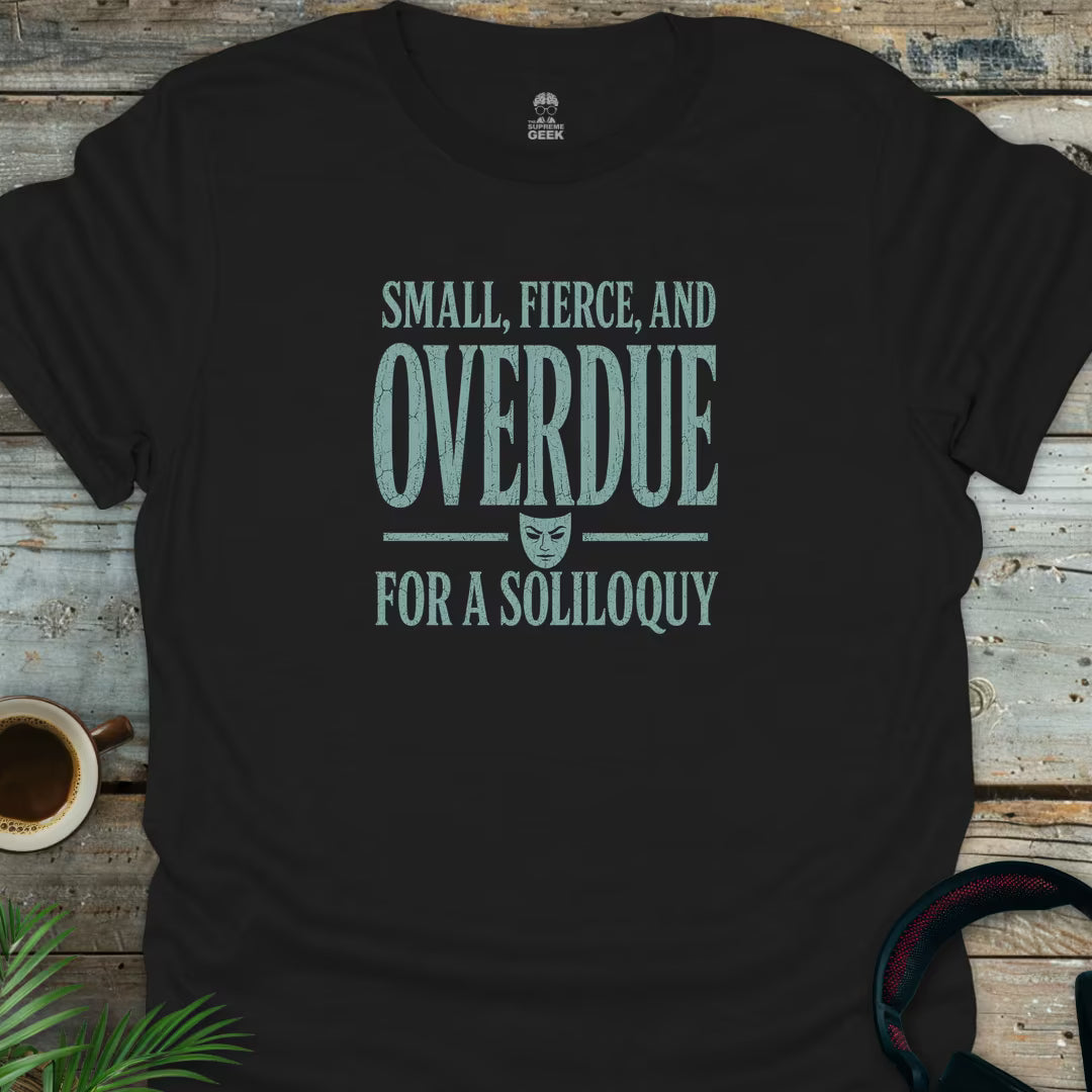 Overdue For A Soliloquy - Geek T-Shirt - Black