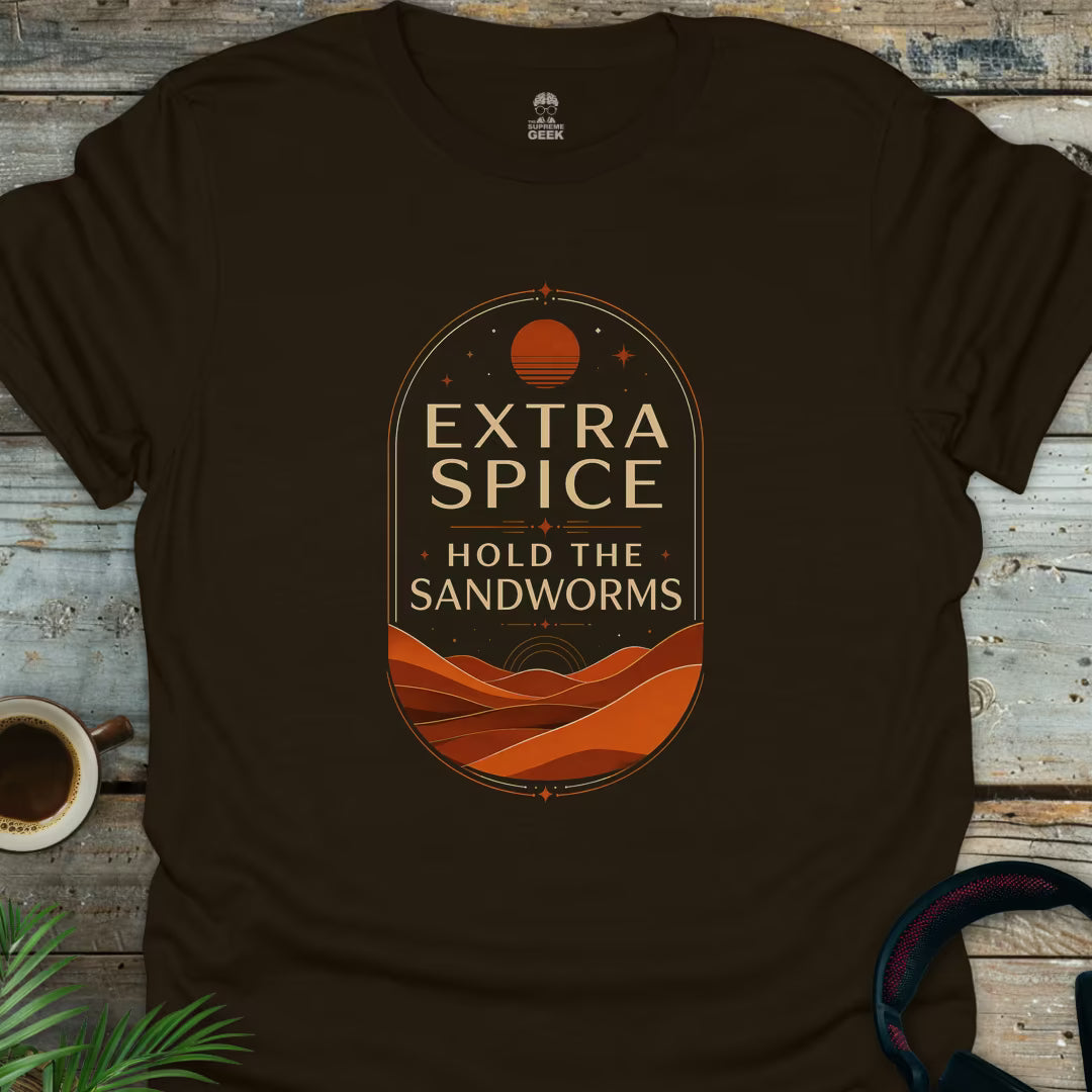 Extra Spice Hold The Sandworms - Geek T-Shirt - Dark Chocolate