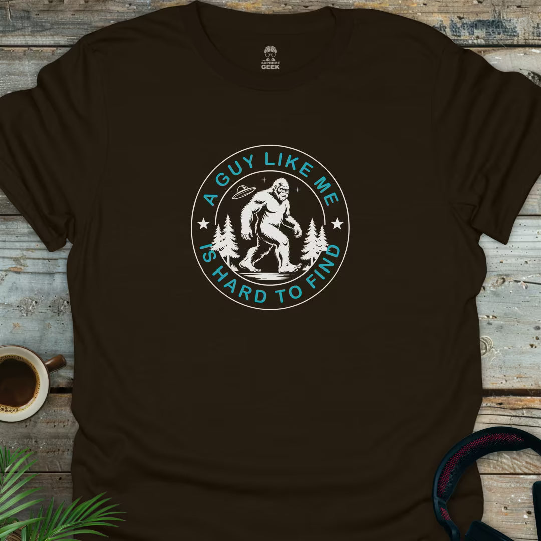 A Guy Like Me Is Hard To Find (Sasquatch) - Geek T-Shirt - Dark Chocolate