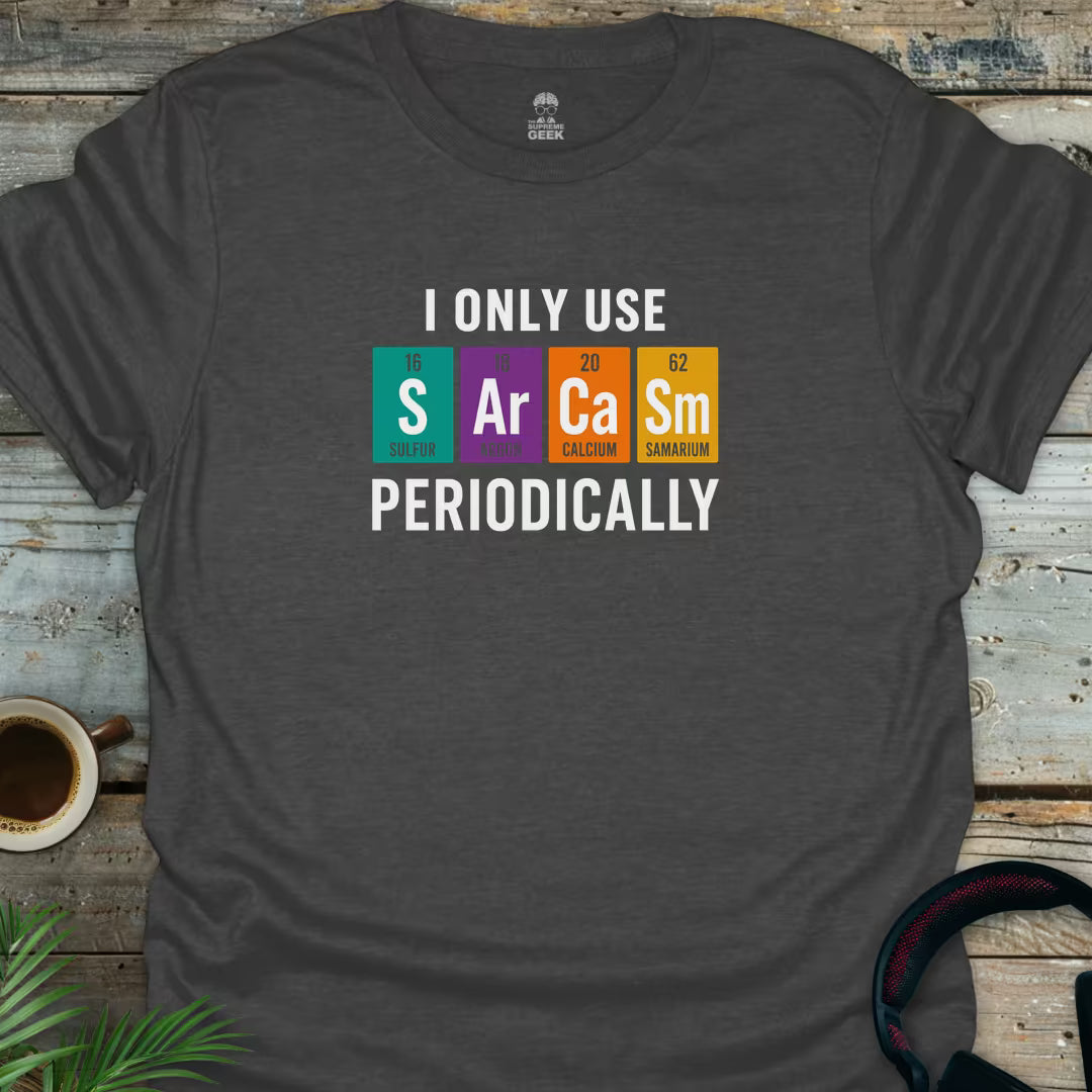 Sarcasm Periodically - Geek T-Shirt - Dark Heather