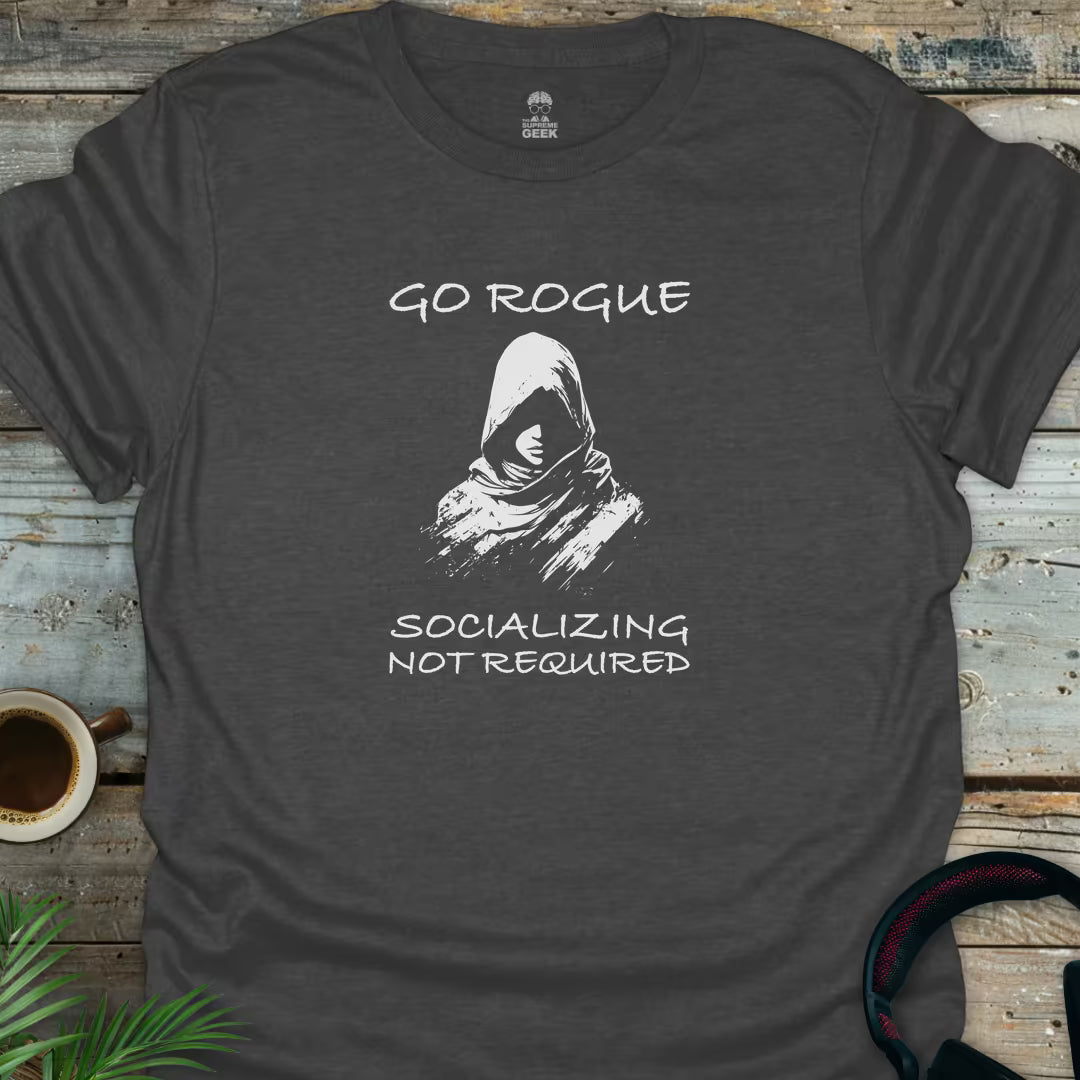 Go Rogue - Socializing Not Required - Geek T-Shirt - Dark Heather
