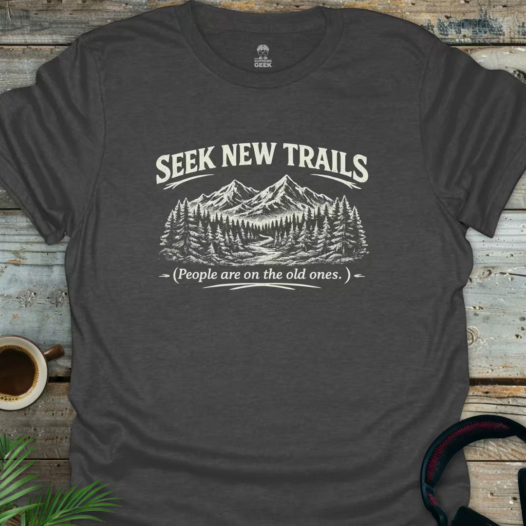 Seek New Trails - Geek T-Shirt - Dark Heather