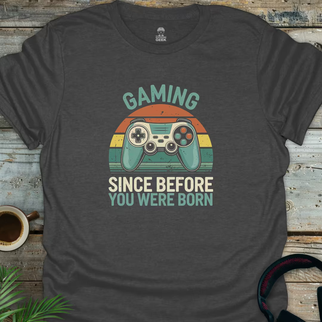 Gaming Since Before You Were Born - Geek T-Shirt - Dark Heather