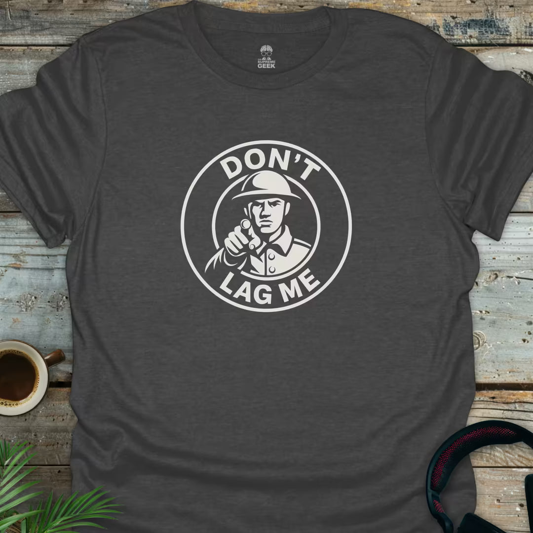 Don't Lag Me - Geek T-Shirt - Dark Heather