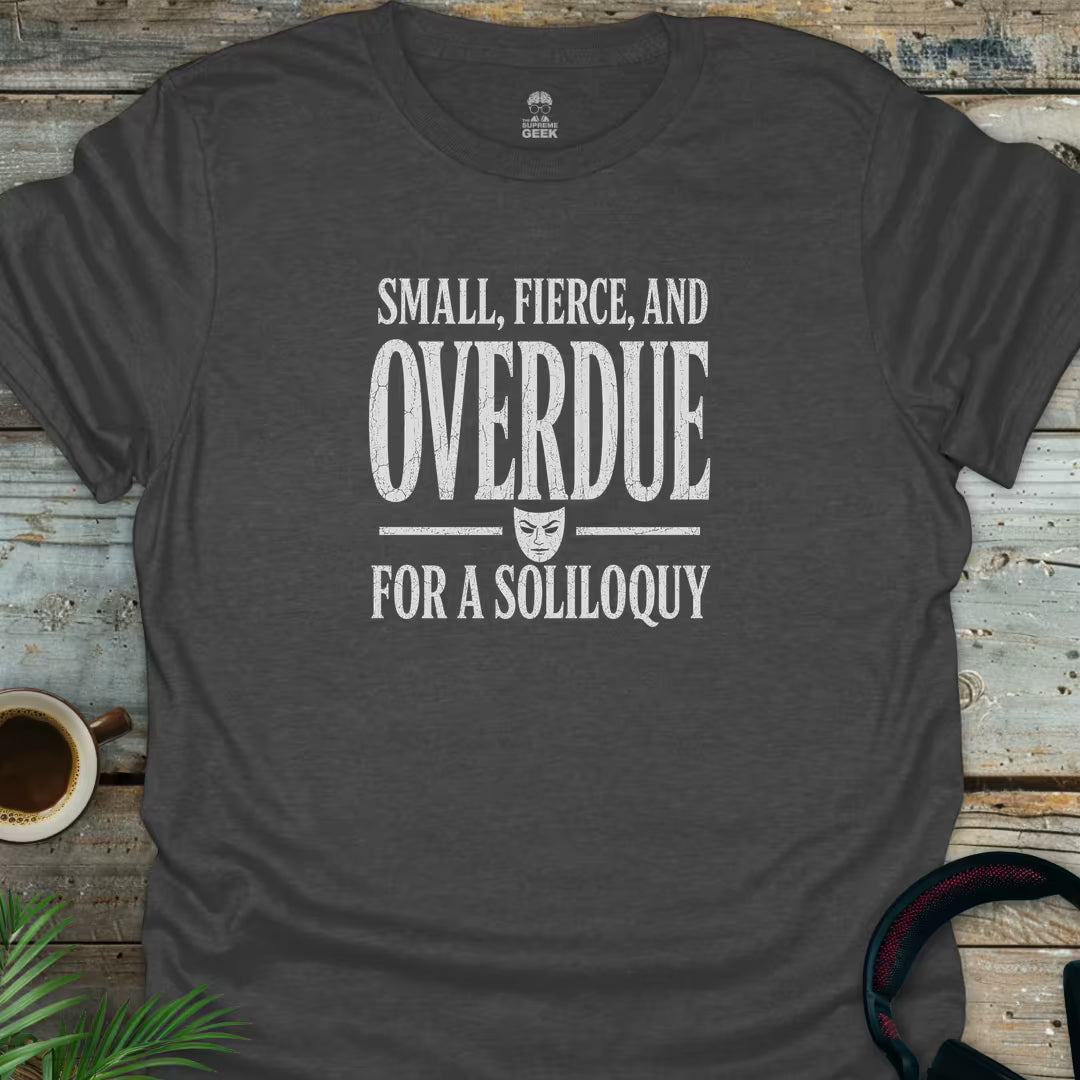 Overdue For A Soliloquy - Geek T-Shirt - Dark Heather