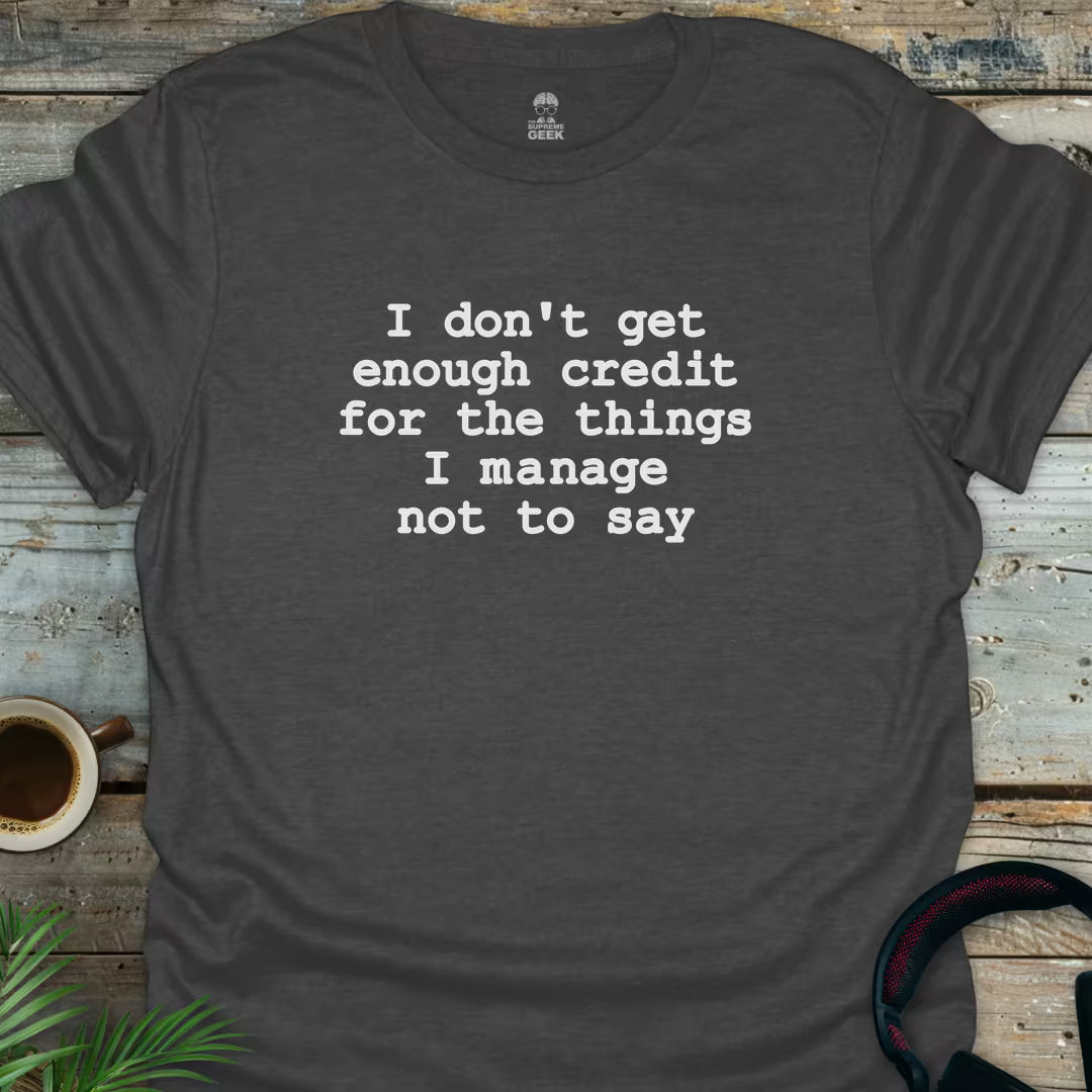 I Don't Get Enough Credit - Geek T-Shirt - Dark Heather
