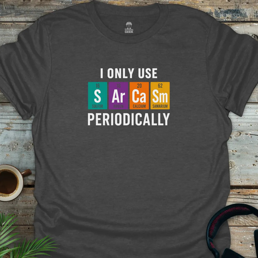 Sarcasm Periodically - Geek T-Shirt - Dark Heather