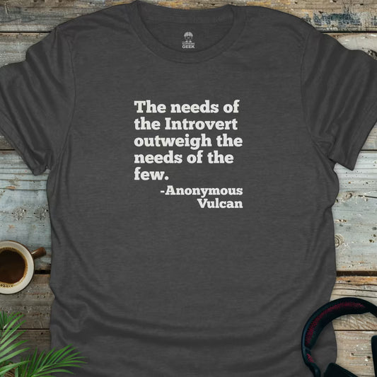 The Needs Of The Few - Geek T-Shirt - Dark Heather