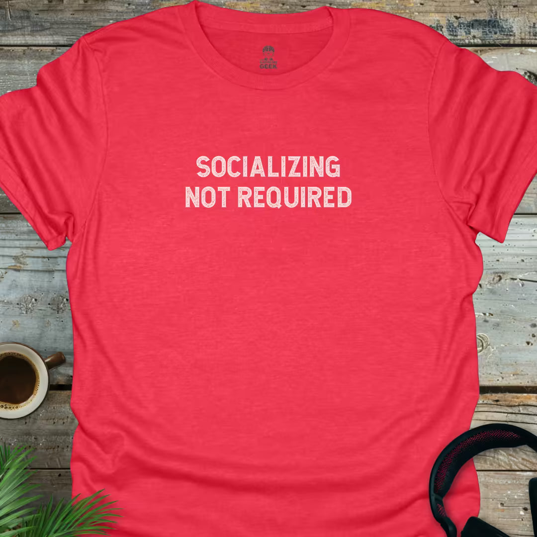 Socializing Not Required - Geek T-Shirt - Heather Red