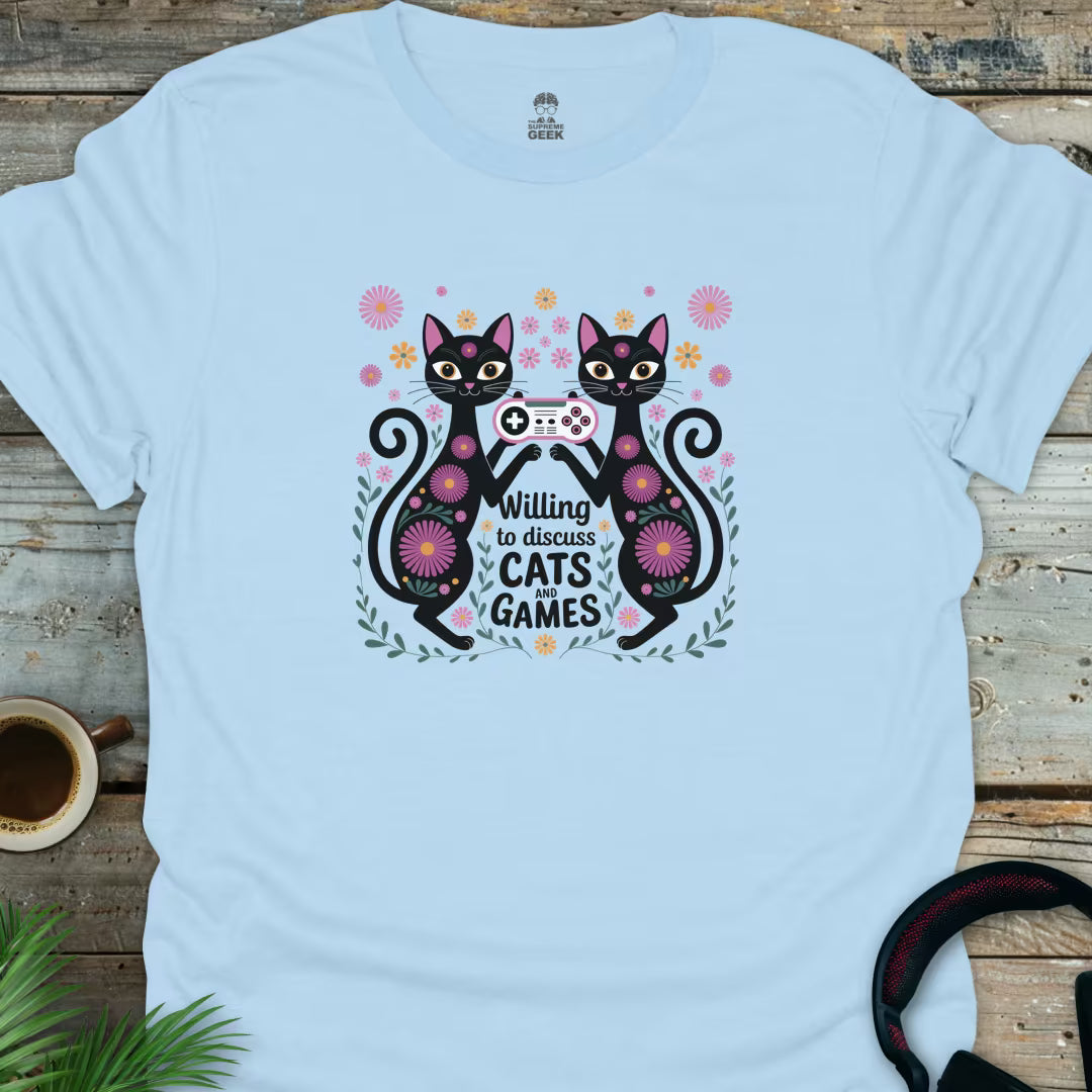 Willing To Discuss Cats And Games - Geek T-Shirt - Light Blue