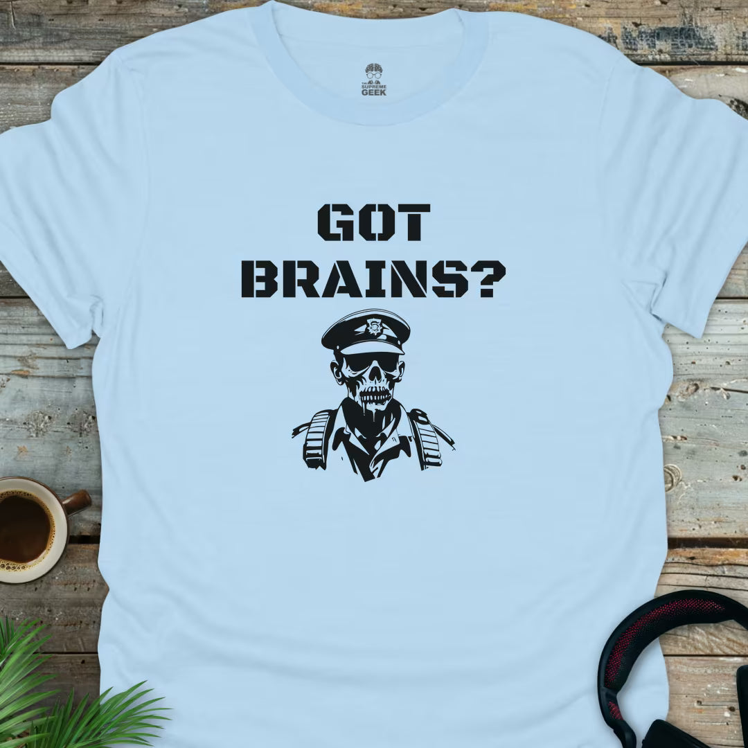 Got Brains? - Geek T-Shirt - Light Blue