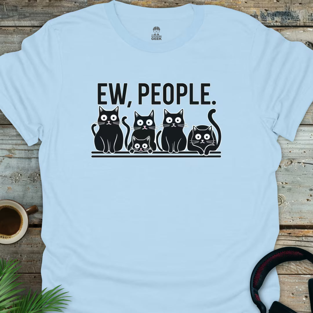 Ew, People T-Shirt - Geek T-Shirt - Light Blue