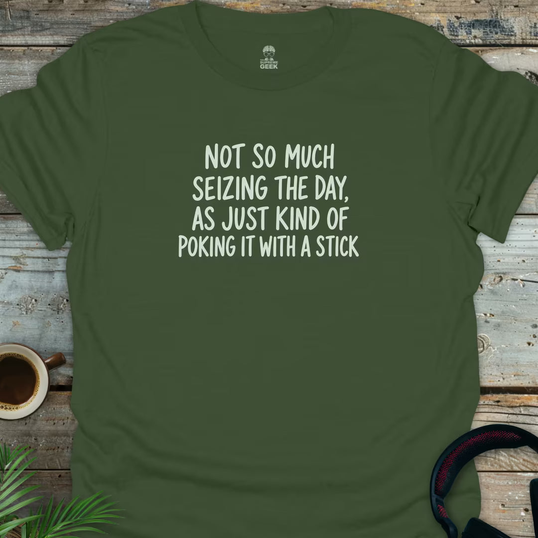Not Seizing The Day - Geek T-Shirt - Military Green