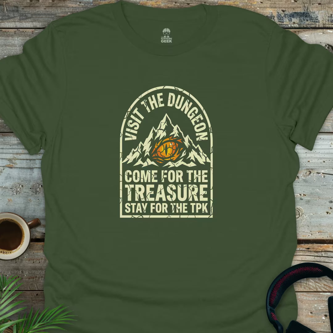 Visit The Dungeon (Stay for the TPK) - Geek T-Shirt - Military Green