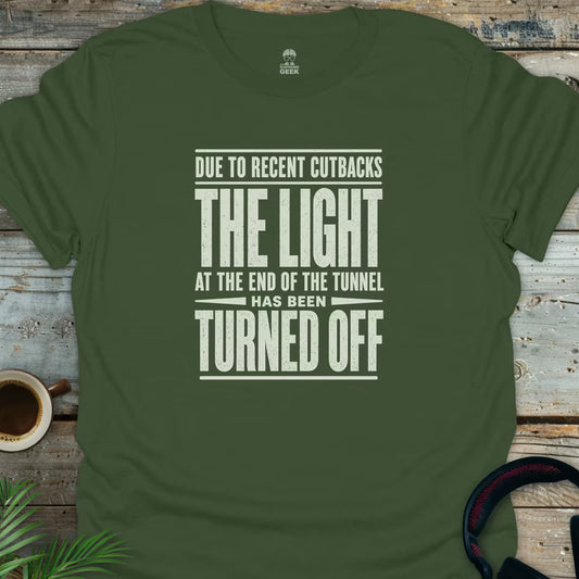 Light At End Of The Tunnel - Funny Geek T-Shirt - Military Green