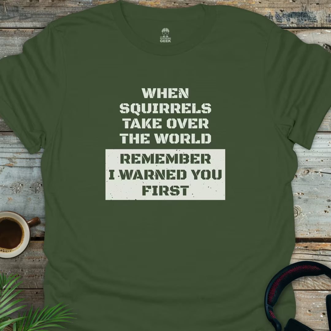When Squirrels Take Over - Geek T-Shirt - Military Green