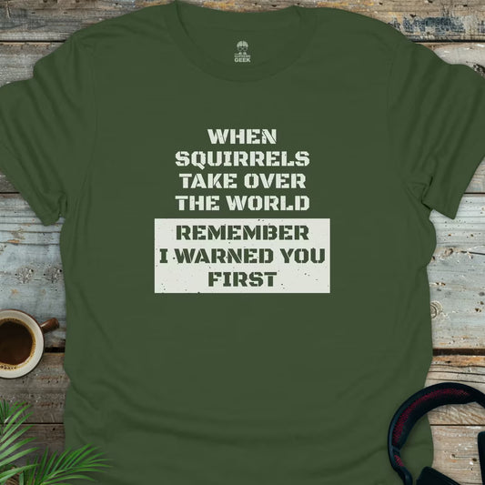 When Squirrels Take Over - Geek T-Shirt - Military Green