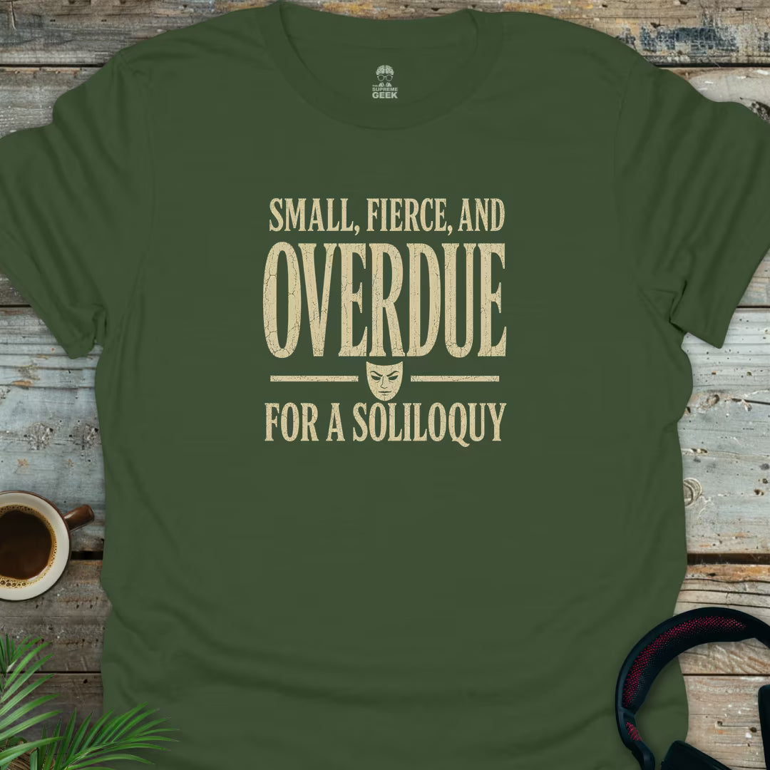 Overdue For A Soliloquy - Geek T-Shirt - Military Green