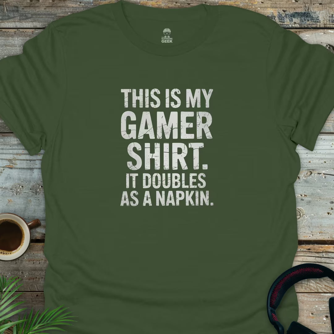 This Is My Gamer Shirt. It Doubles As A Napkin - Geek T-Shirt - Military Green
