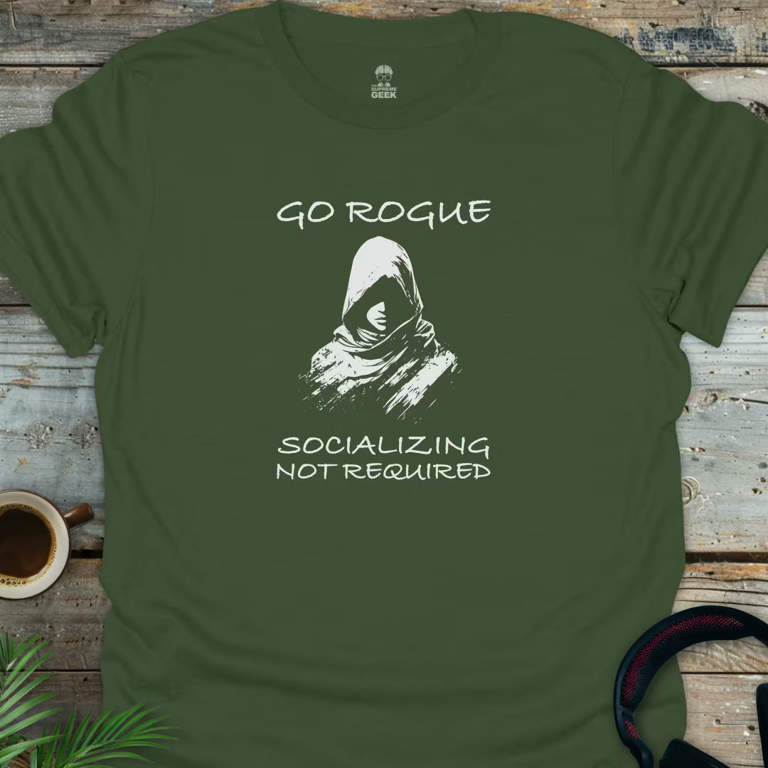 Go Rogue - Socializing Not Required - Geek T-Shirt - Military Green