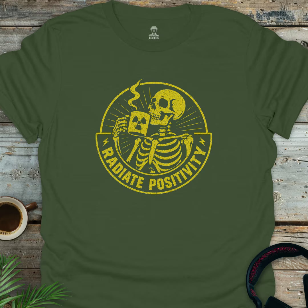 Radiate Positivity - Funny Geek T-Shirt - Military Green