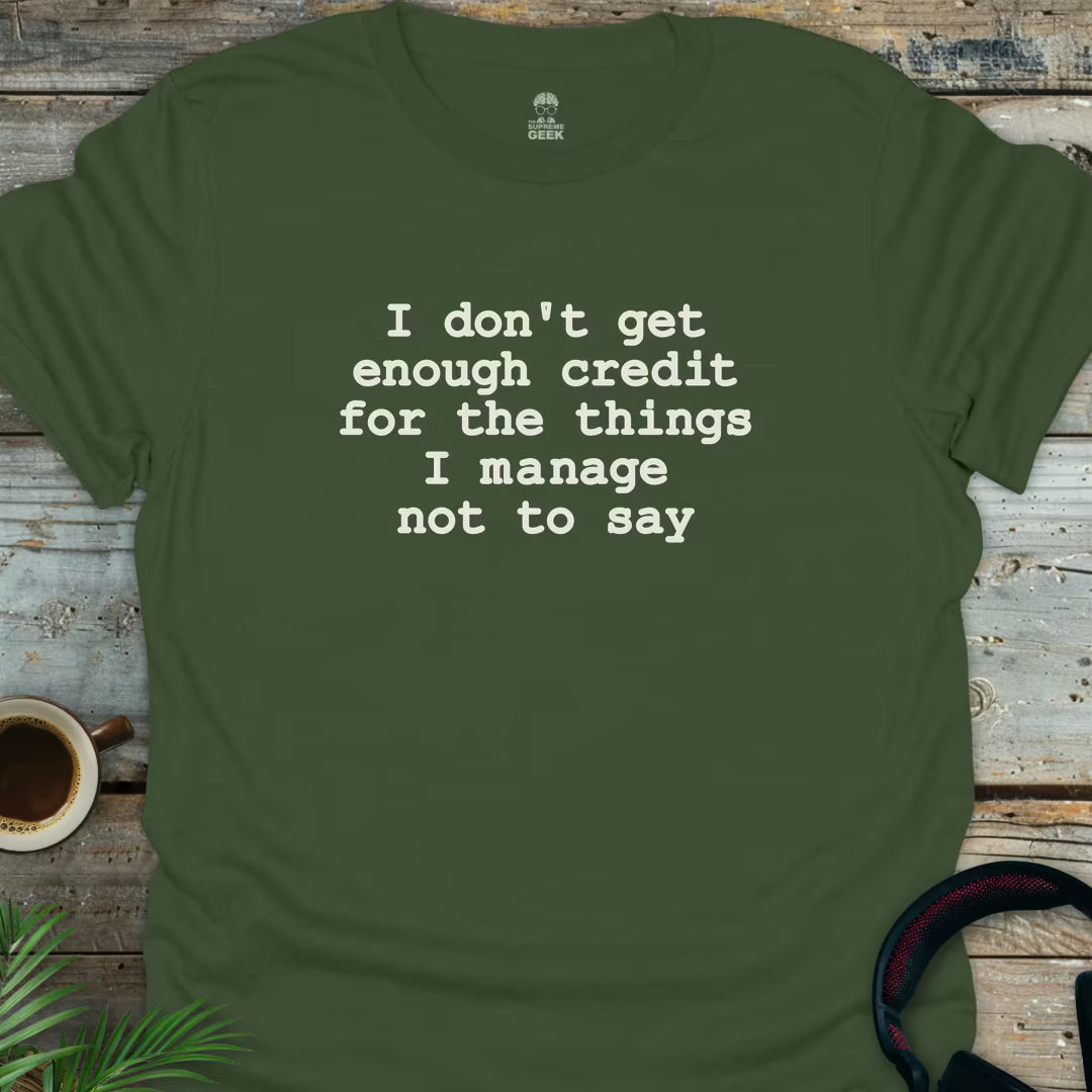 I Don't Get Enough Credit - Geek T-Shirt - Military Green
