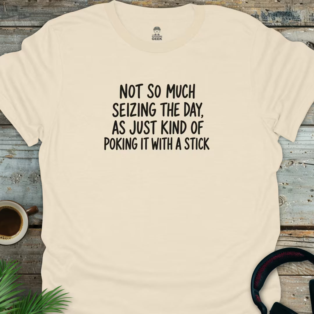 Not Seizing The Day - Geek T-Shirt - Natural
