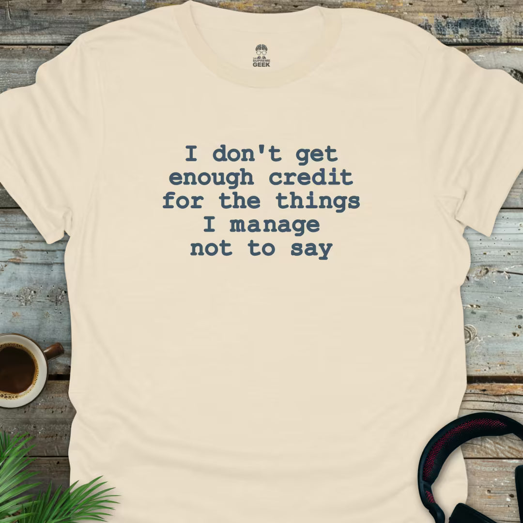 I Don't Get Enough Credit - Geek T-Shirt - Natural