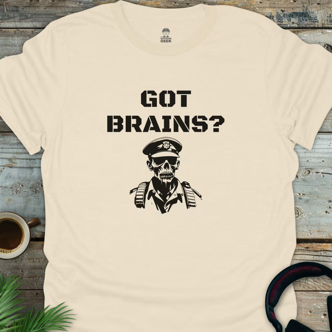 Got Brains? - Geek T-Shirt - Natural