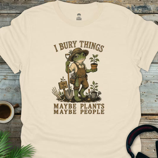 I Bury Things - Funny Geek T-Shirt - Natural