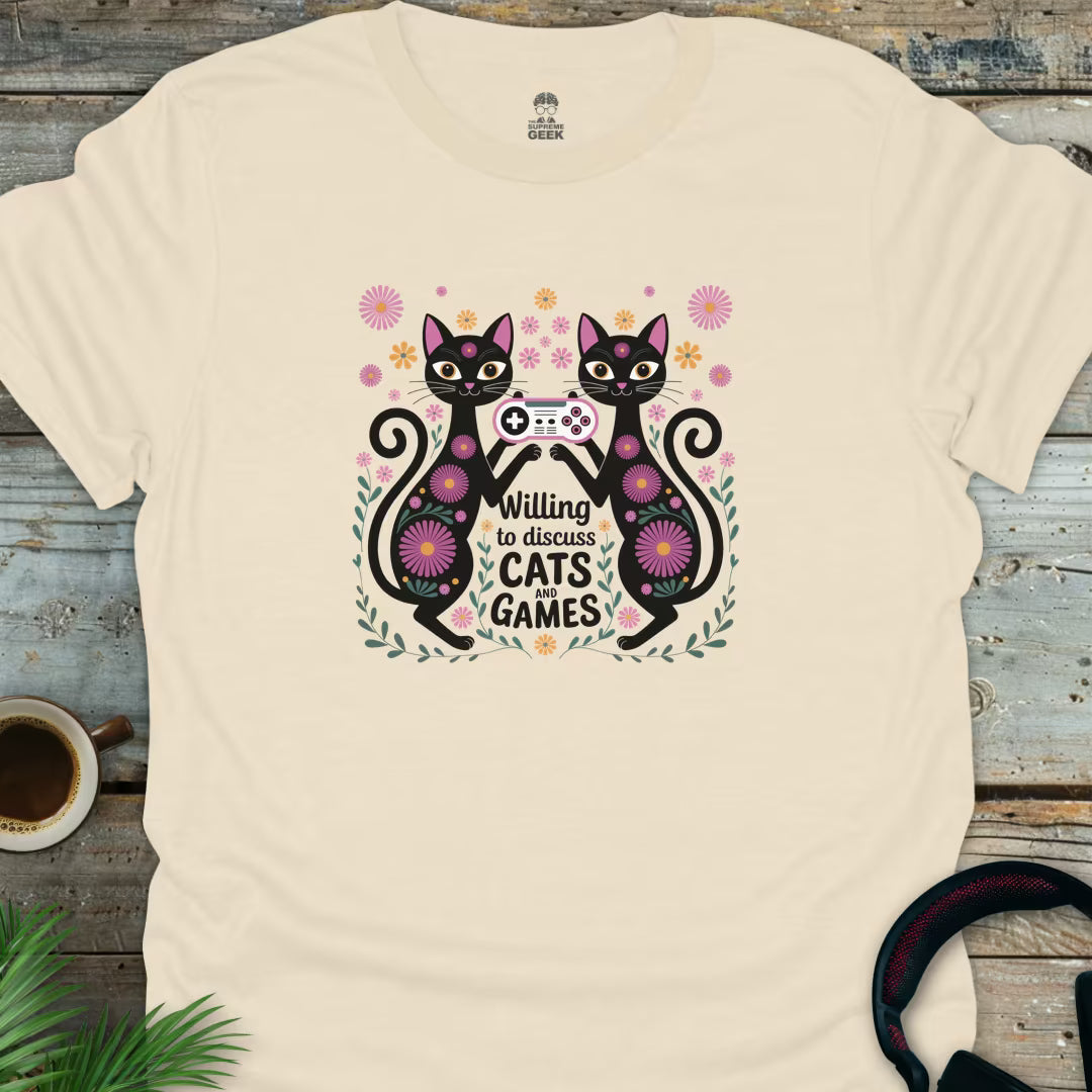 Willing To Discuss Cats And Games - Geek T-Shirt - Natural
