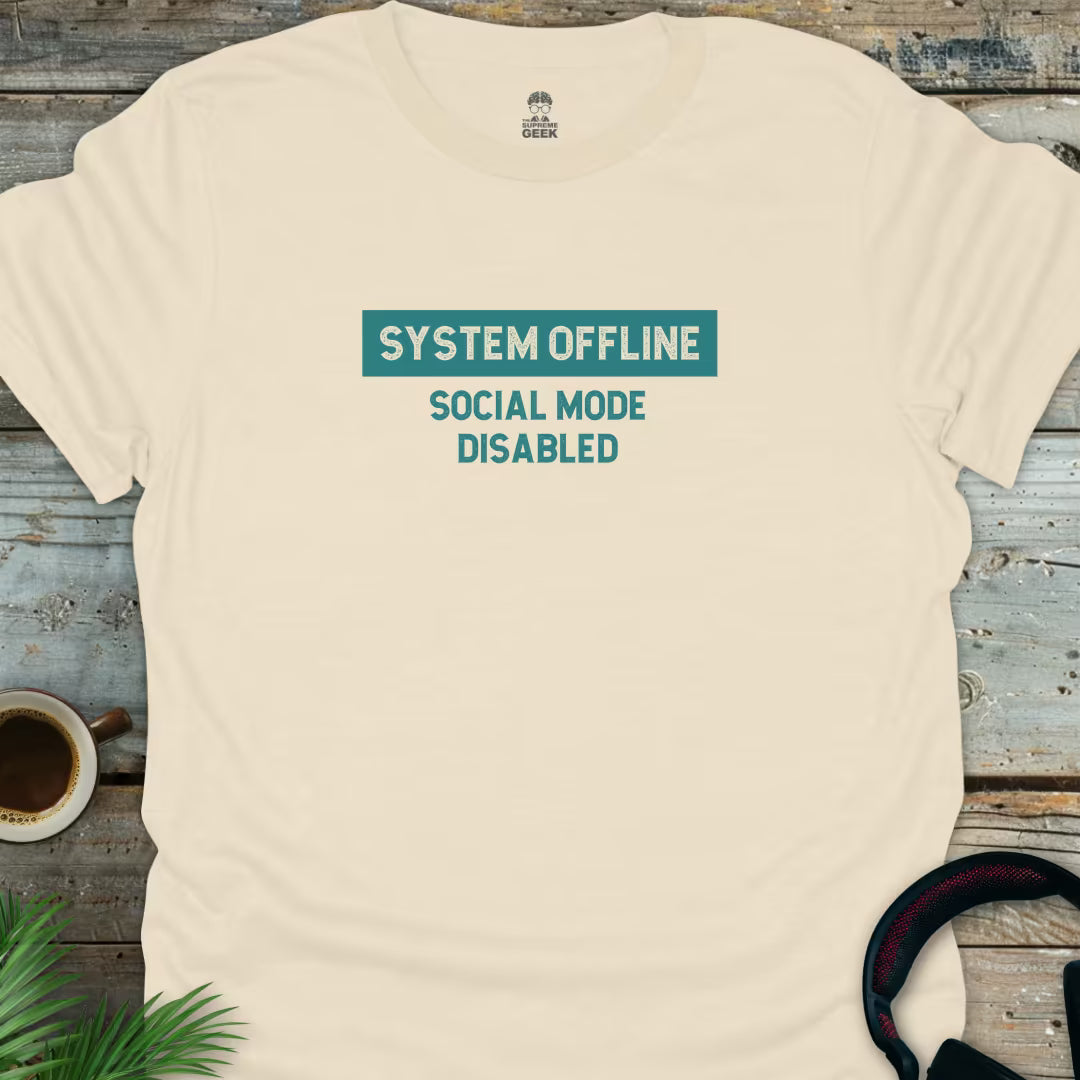 System Offline: Social Mode Disabled - Geek T-Shirt - Natural