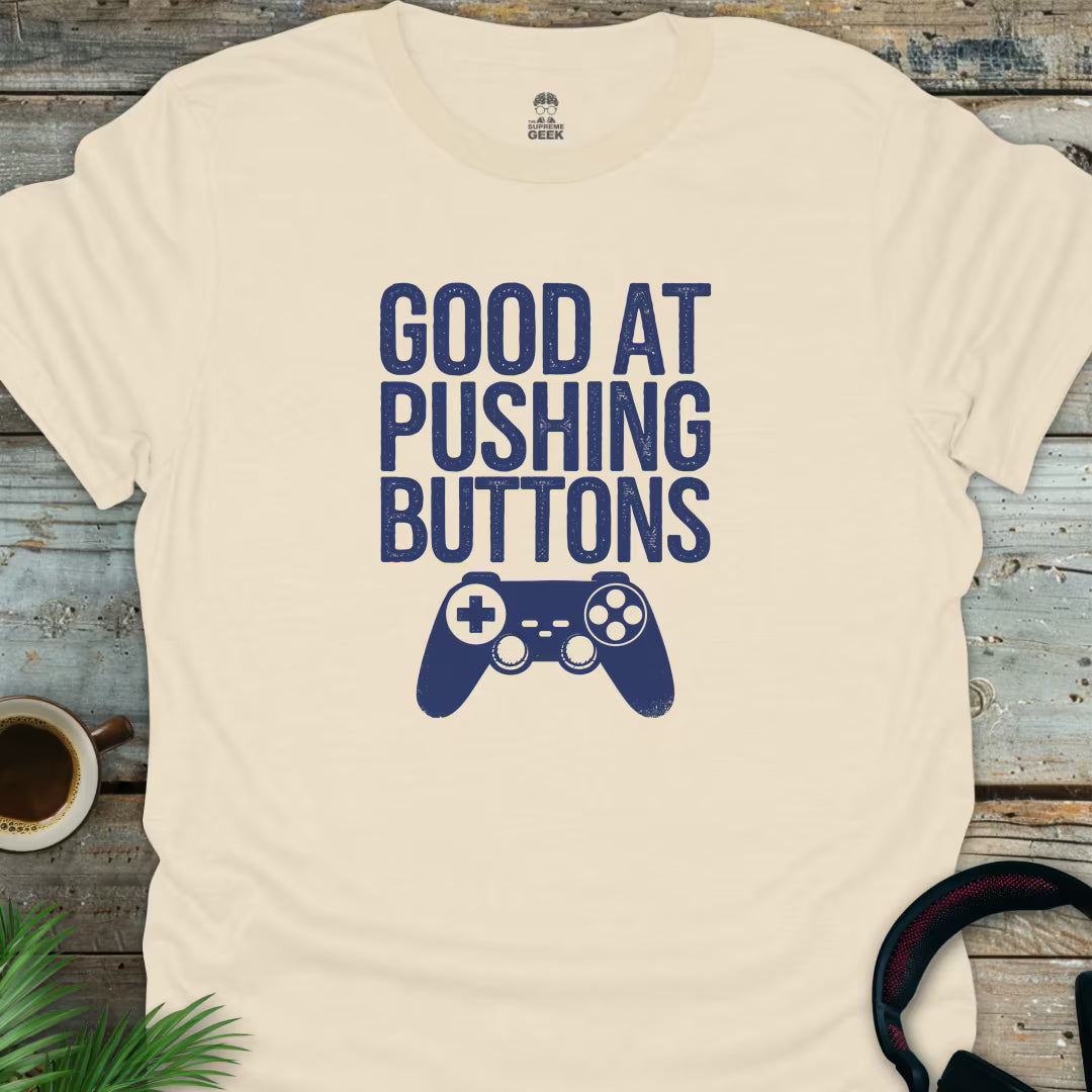 Good At Pushing Buttons - Geek T-Shirt - Natural