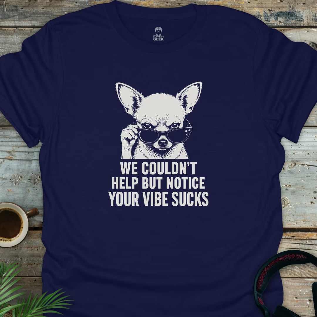 Your Vibe Sucks - Geek T-Shirt - Navy