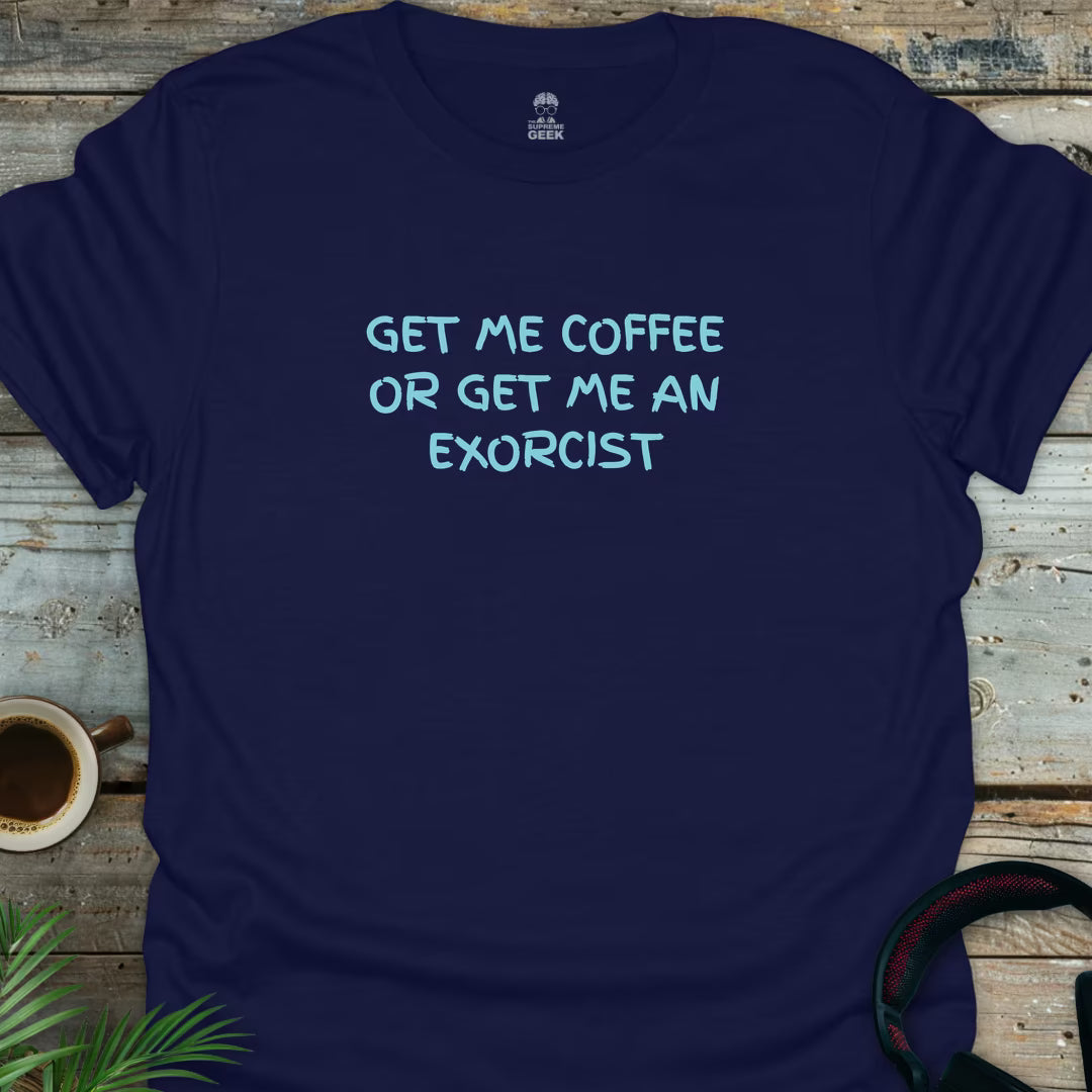 Get Me Coffee Or Get Me An Exorcist - Geek T-Shirt - Navy