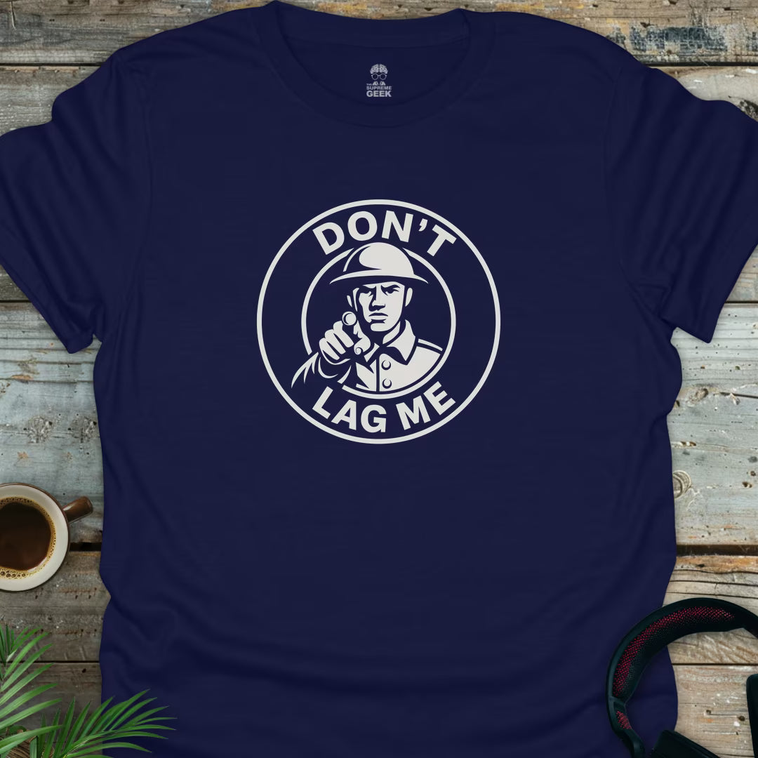 Don't Lag Me - Geek T-Shirt - Navy