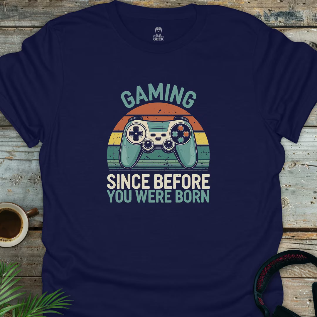 Gaming Since Before You Were Born - Geek T-Shirt - Navy