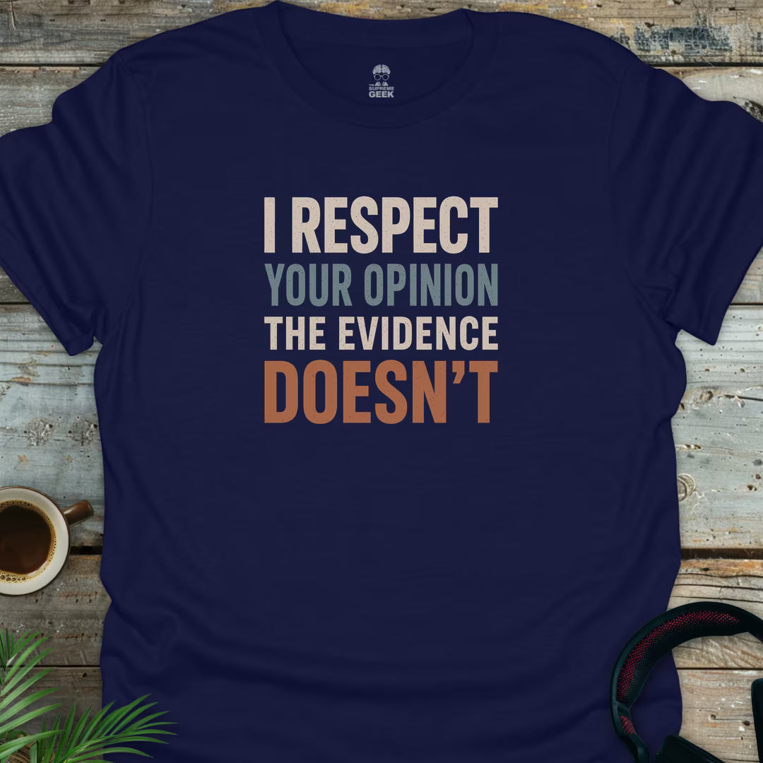 I Respect Your Opinion - Geek T-Shirt - Navy