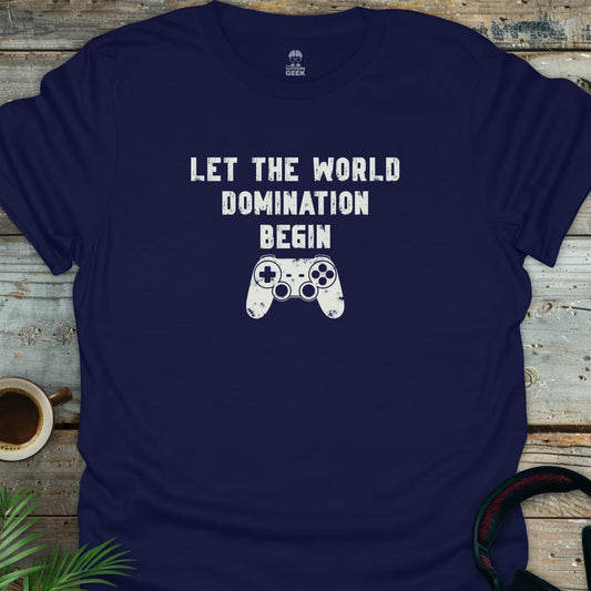 Let The World Domination Begin - Geek T-Shirt - Navy